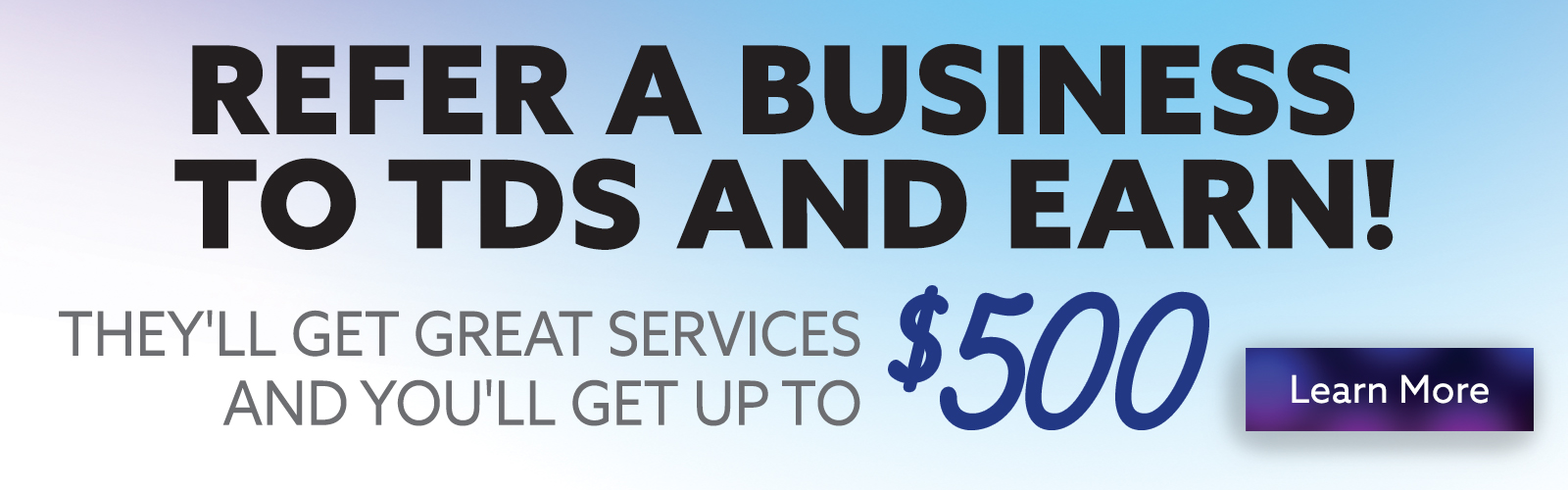Refer a business and earn up to $500.